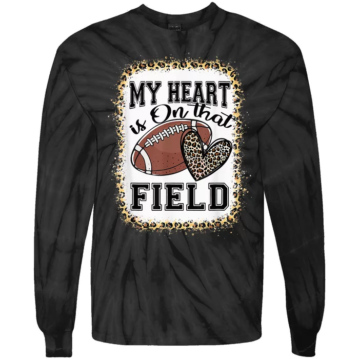 Bleached My Heart Is On That Field Football Mom Leopard Tie-Dye Long Sleeve Shirt