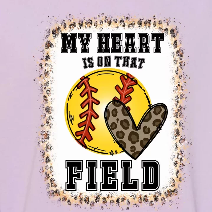 Bleached My Heart Is On That Field Softball Game Day Vibes Gift Garment-Dyed Sweatshirt