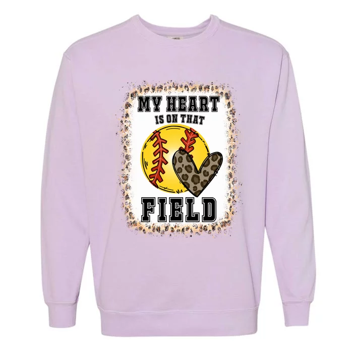 Bleached My Heart Is On That Field Softball Game Day Vibes Gift Garment-Dyed Sweatshirt