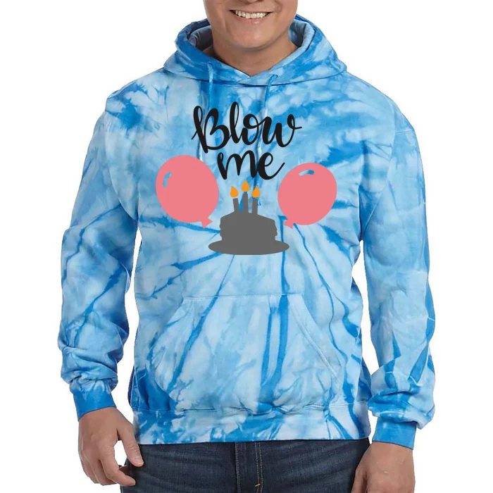 Blow Me Hilarious Trendy Birthday Tie Dye Hoodie