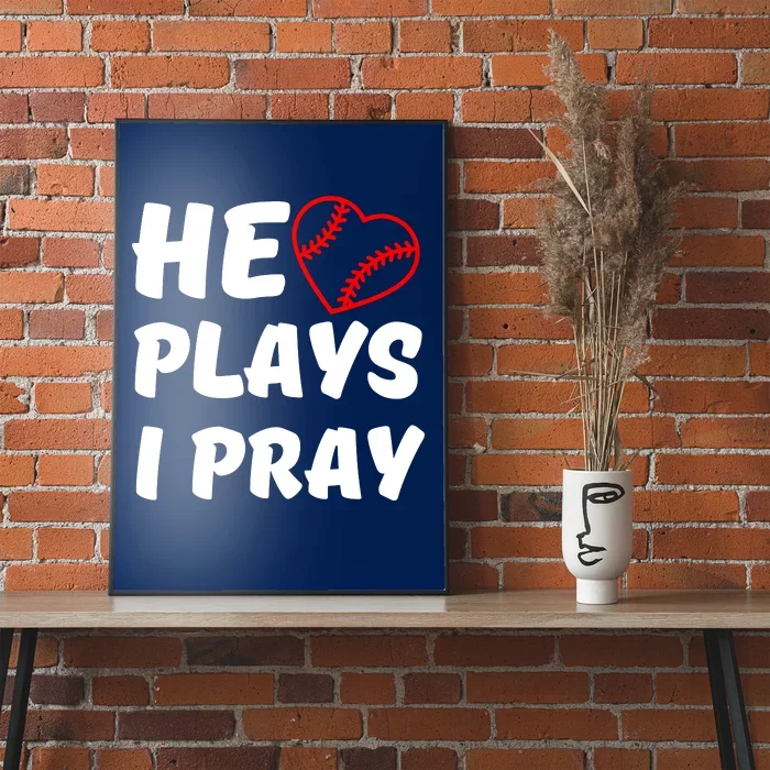 Baseball Mom He Plays I Pray Poster