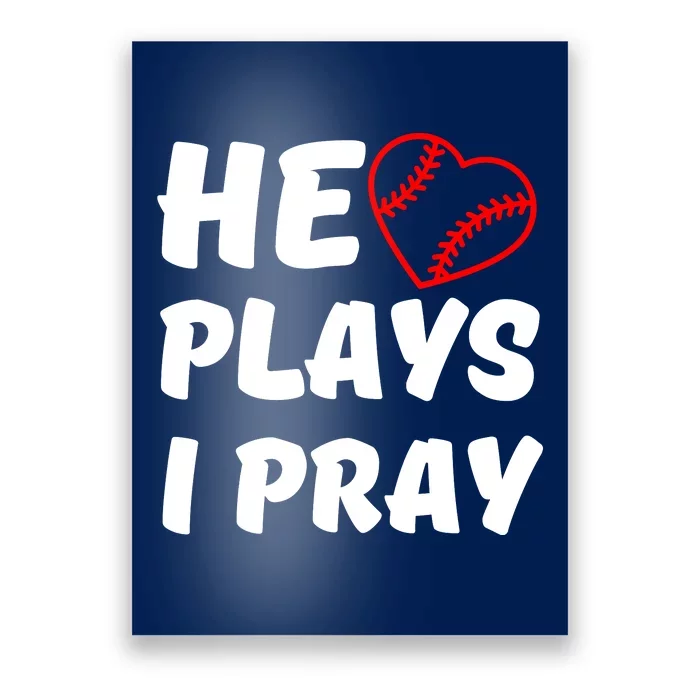 Baseball Mom He Plays I Pray Poster