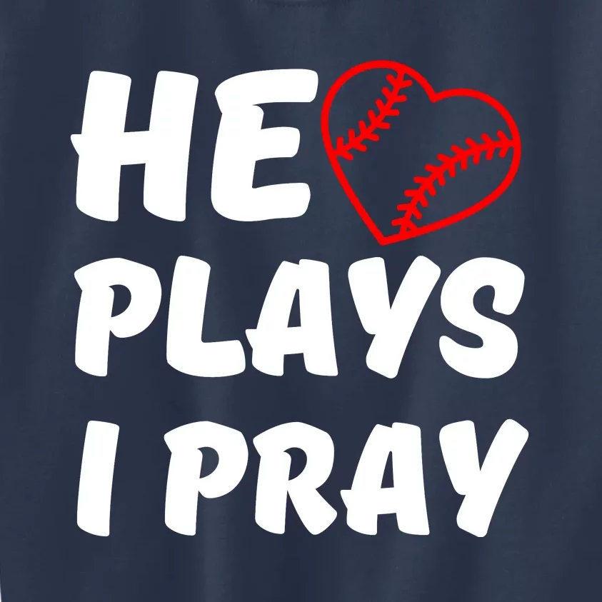 Baseball Mom He Plays I Pray Kids Sweatshirt