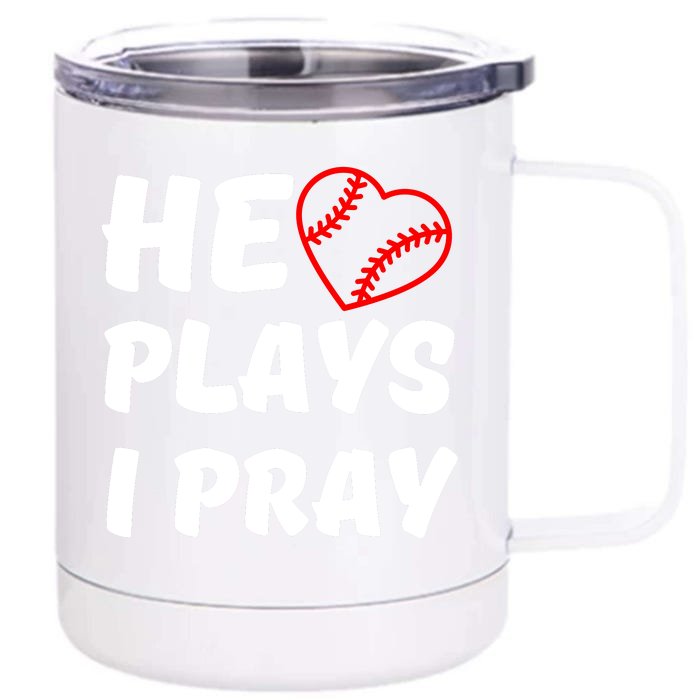 Baseball Mom He Plays I Pray Front & Back 12oz Stainless Steel Tumbler Cup