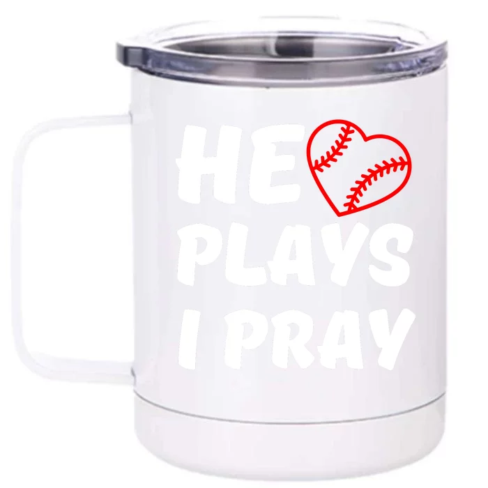 Baseball Mom He Plays I Pray Front & Back 12oz Stainless Steel Tumbler Cup