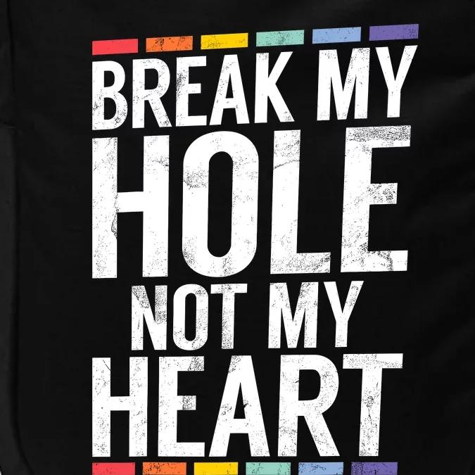 Break My Hole Not My Heart Funny Gay Impact Tech Backpack