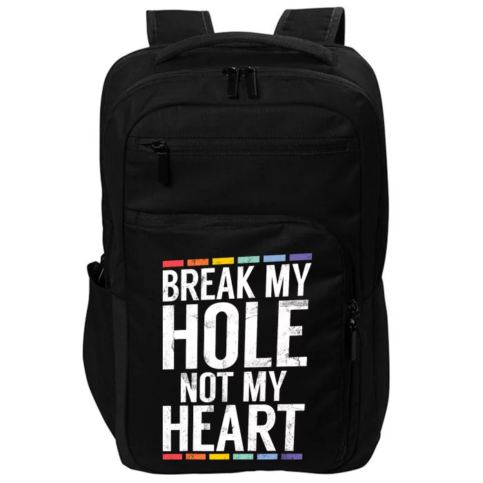 Break My Hole Not My Heart Funny Gay Impact Tech Backpack