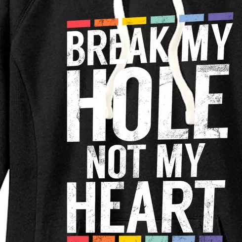 Break My Hole Not My Heart Funny Gay Women's Fleece Hoodie