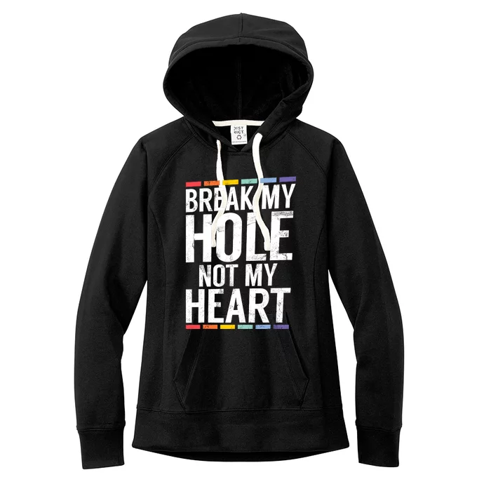 Break My Hole Not My Heart Funny Gay Women's Fleece Hoodie