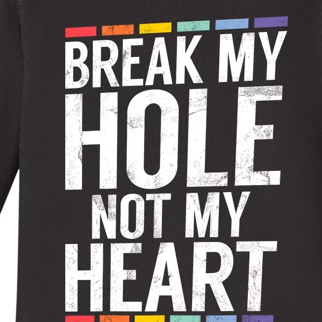 Break My Hole Not My Heart Funny Gay Baby Long Sleeve Bodysuit