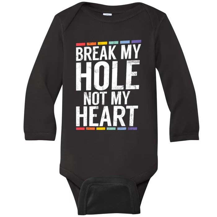 Break My Hole Not My Heart Funny Gay Baby Long Sleeve Bodysuit