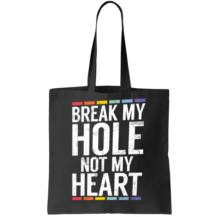 Break My Hole Not My Heart Funny Gay Tote Bag