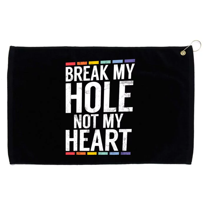 Break My Hole Not My Heart Funny Gay Grommeted Golf Towel