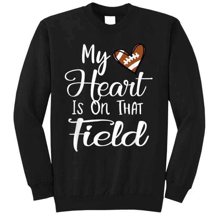 _brand My Heart Is On That Field Football My Heart Is On That Fie Sweatshirt