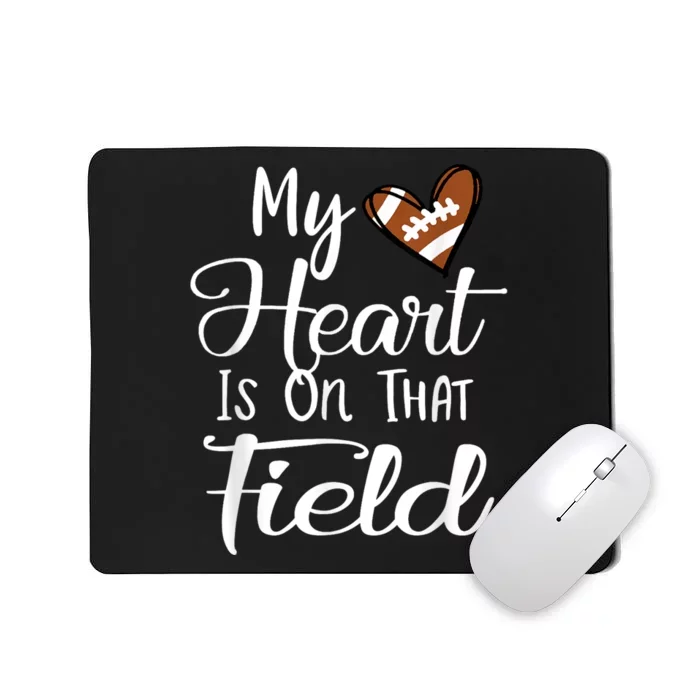 _brand My Heart Is On That Field Football My Heart Is On That Fie Mousepad