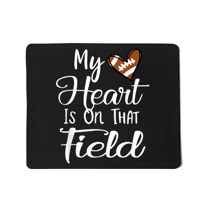 _brand My Heart Is On That Field Football My Heart Is On That Fie Mousepad