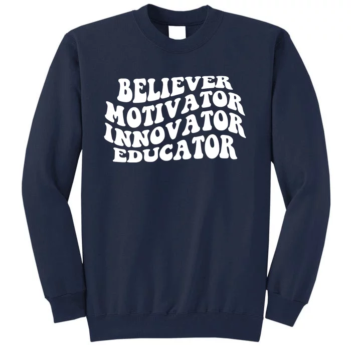 Believer Motivator Innovator Educator Retro Gift Tall Sweatshirt