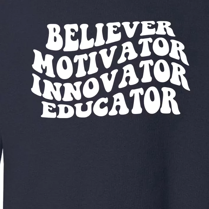 Believer Motivator Innovator Educator Retro Gift Toddler Sweatshirt