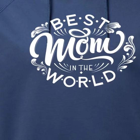 Best Mom In The World Gift Performance Fleece Hoodie