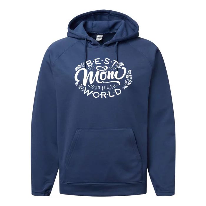 Best Mom In The World Gift Performance Fleece Hoodie