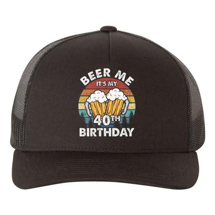 Beer Me Its My 40th Birthday Vintage Yupoong Adult 5-Panel Trucker Hat