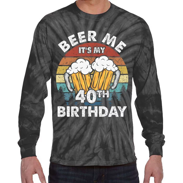 Beer Me Its My 40th Birthday Vintage Tie-Dye Long Sleeve Shirt