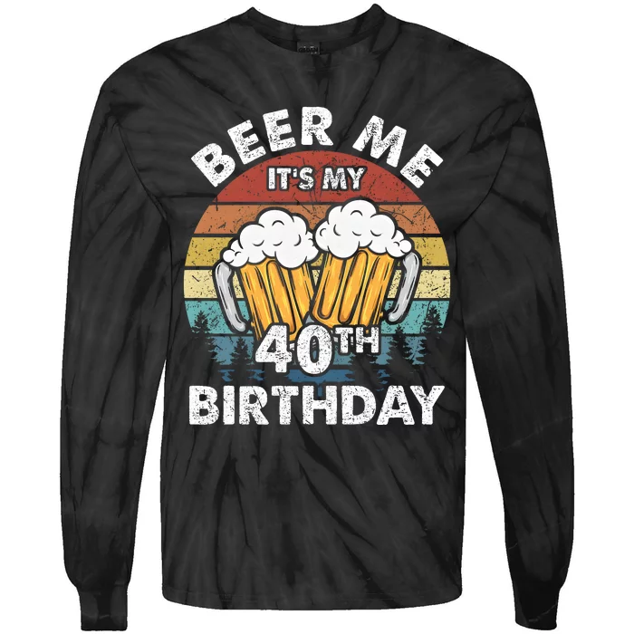 Beer Me Its My 40th Birthday Vintage Tie-Dye Long Sleeve Shirt