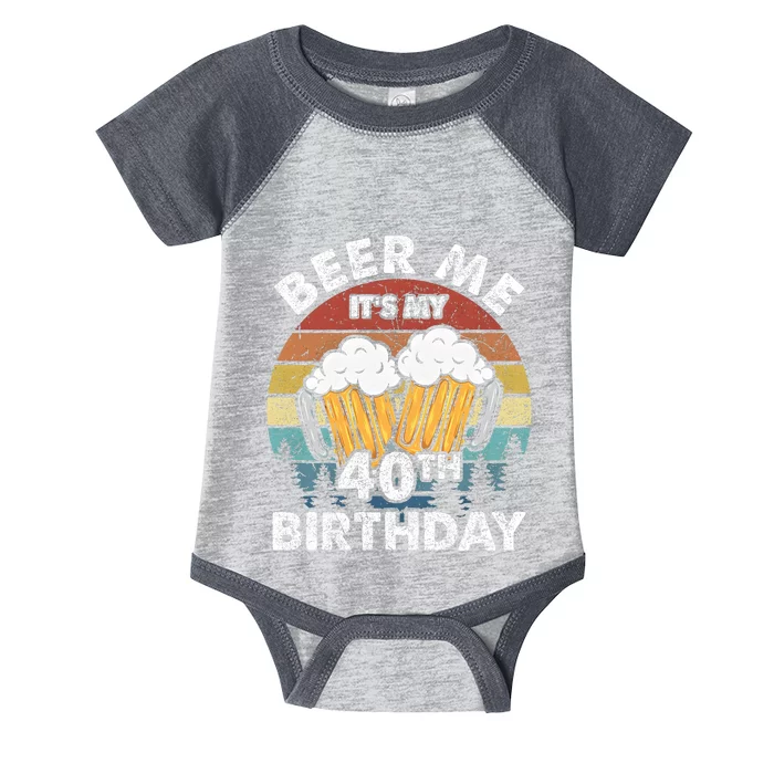 Beer Me Its My 40th Birthday Vintage Infant Baby Jersey Bodysuit