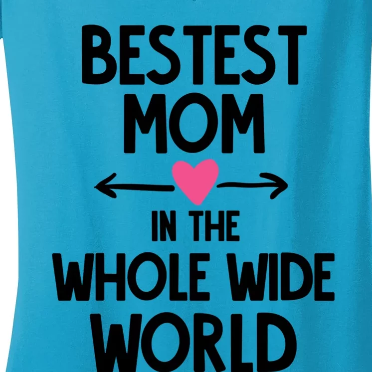 Bestest Mom In The Whole Wide World Gift Women's V-Neck T-Shirt