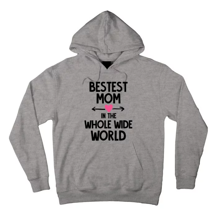 Bestest Mom In The Whole Wide World Gift Tall Hoodie