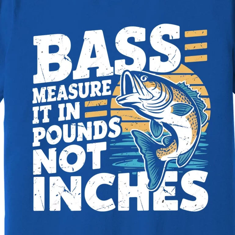 Bass Measure It In Pounds Not Inches Bass Fishing Gift Premium T-Shirt