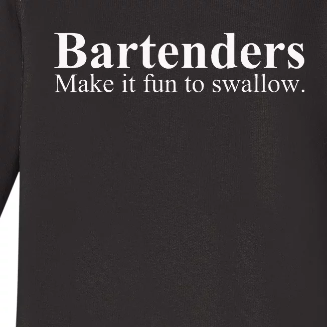 Bartenders Make It Fun To Swallow Funny Bartending Baby Long Sleeve Bodysuit