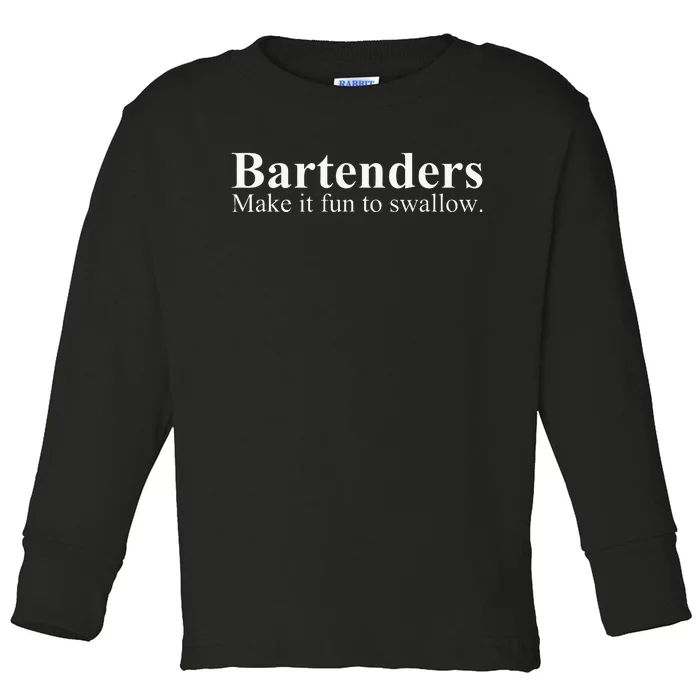 Bartenders Make It Fun To Swallow Funny Bartending Toddler Long Sleeve Shirt