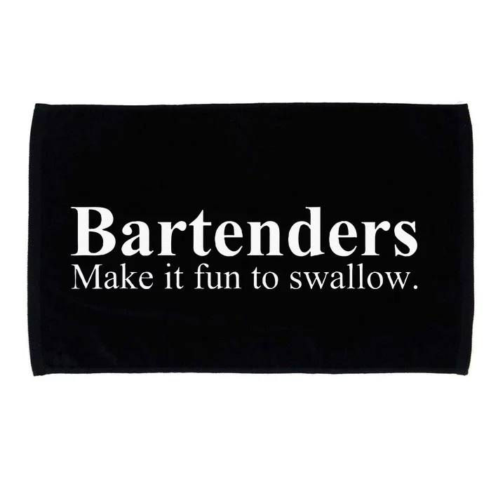 Bartenders Make It Fun To Swallow Funny Bartending Microfiber Hand Towel