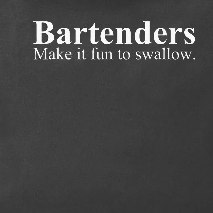 Bartenders Make It Fun To Swallow Funny Bartending Zip Tote Bag