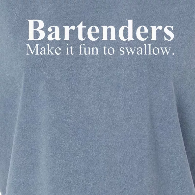 Bartenders Make It Fun To Swallow Funny Bartending Garment-Dyed Women's Muscle Tee