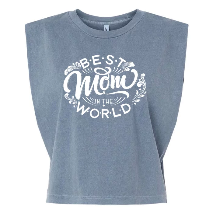 Best Mom In The World Cute Gift Garment-Dyed Women's Muscle Tee