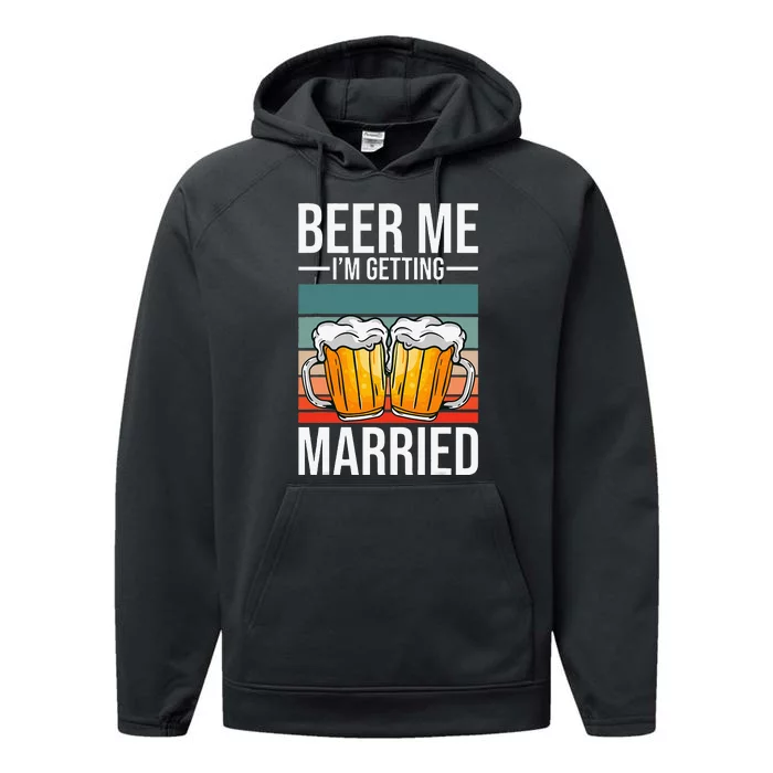 Beer Me IM Getting Married Bachelor Party Getting Married Performance Fleece Hoodie