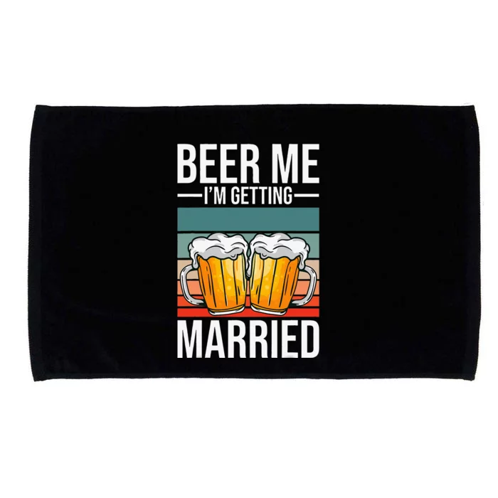 Beer Me IM Getting Married Bachelor Party Getting Married Microfiber Hand Towel