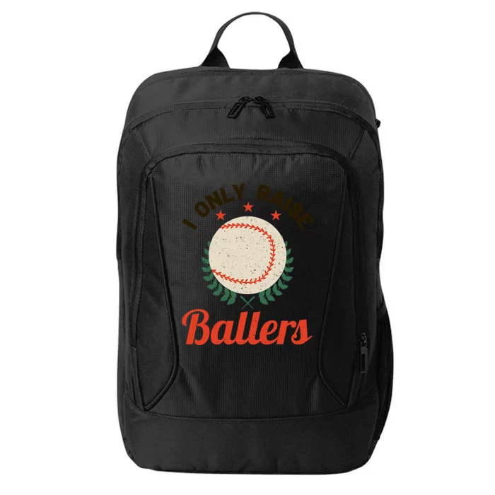 Baseball Mom I Only Raise Ballers Softball Tee Ball Sports Funny Gift City Backpack