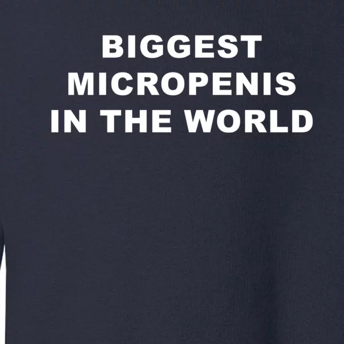 Biggest Micropenis In The World Top Trending Toddler Sweatshirt