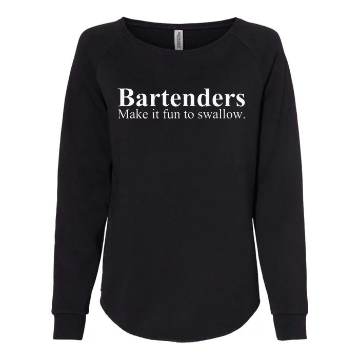 Bartenders Make It Fun To Swallow Funny Bartending Womens California Wash Sweatshirt