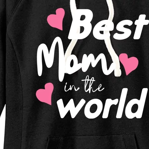 Best Mom In The World Mothers Day Heart Women's Fleece Hoodie