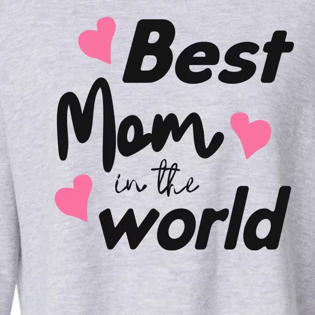 Best Mom In The World Mothers Day Heart Cropped Pullover Crew