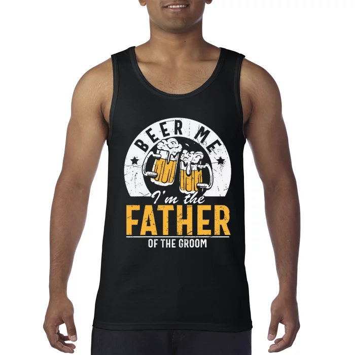 Beer Me Im The Father Of The Groom Son Wedding Party Tank Top