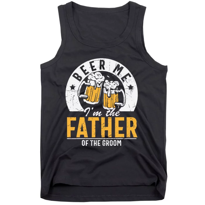 Beer Me Im The Father Of The Groom Son Wedding Party Tank Top