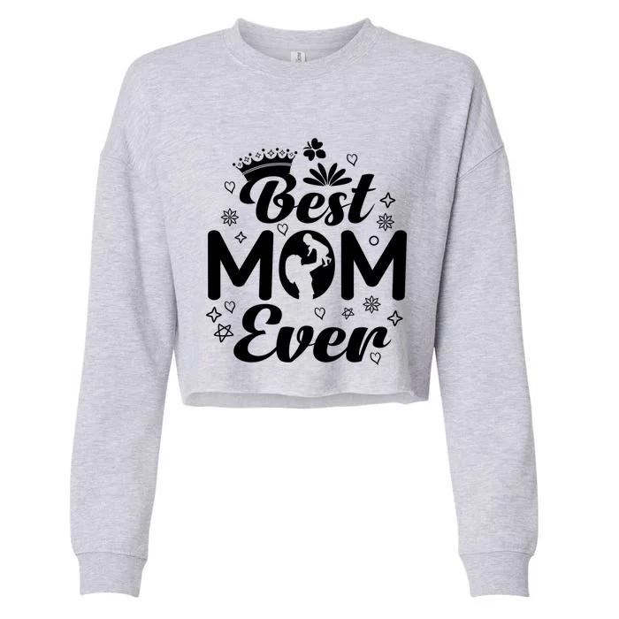 Best Mom In The History Of Ever Mothers Day For Mommy Gift Cropped Pullover Crew