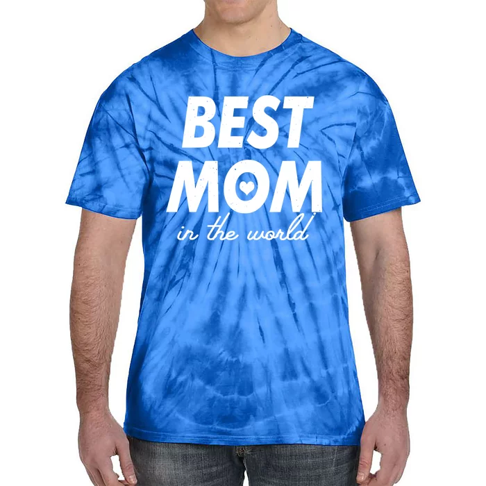 Best Mom In The World Gift Funny Mother's Day Cool Gift Tie-Dye T-Shirt