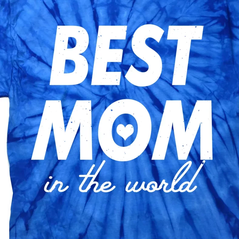 Best Mom In The World Gift Funny Mother's Day Cool Gift Tie-Dye T-Shirt