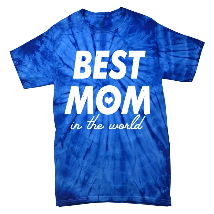 Best Mom In The World Gift Funny Mother's Day Cool Gift Tie-Dye T-Shirt